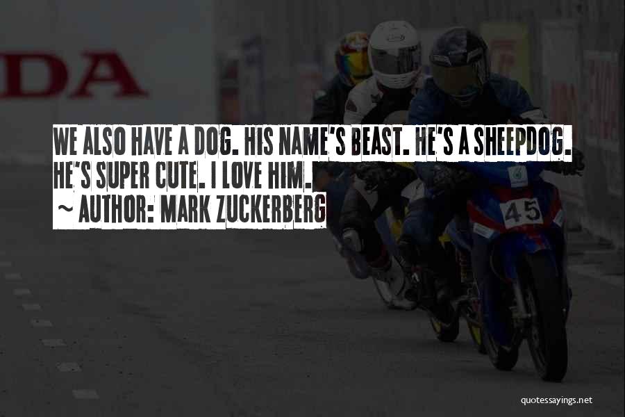 Cute Dog Quotes By Mark Zuckerberg