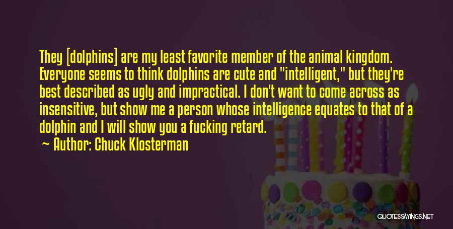 Cute Dolphin Quotes By Chuck Klosterman