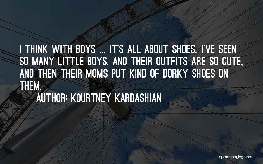 Cute Dorky Quotes By Kourtney Kardashian