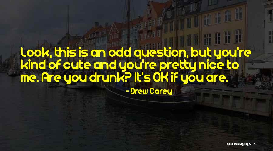 Cute Drunk Quotes By Drew Carey Cute Drunk Quotes By Drew Carey