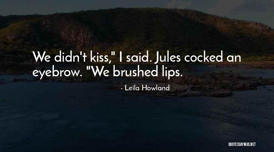 Cute Eyebrow Quotes By Leila Howland Cute Eyebrow Quotes By Leila Howland