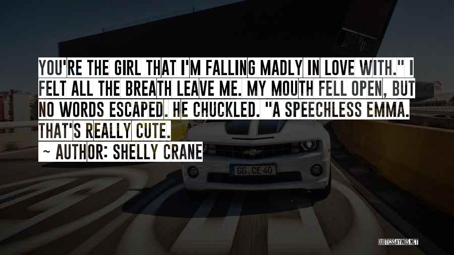 Cute Falling For Him Quotes By Shelly Crane