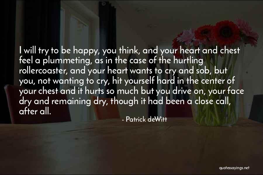 Cute Feel Better Quotes By Patrick DeWitt Cute Feel Better Quotes By Patrick DeWitt