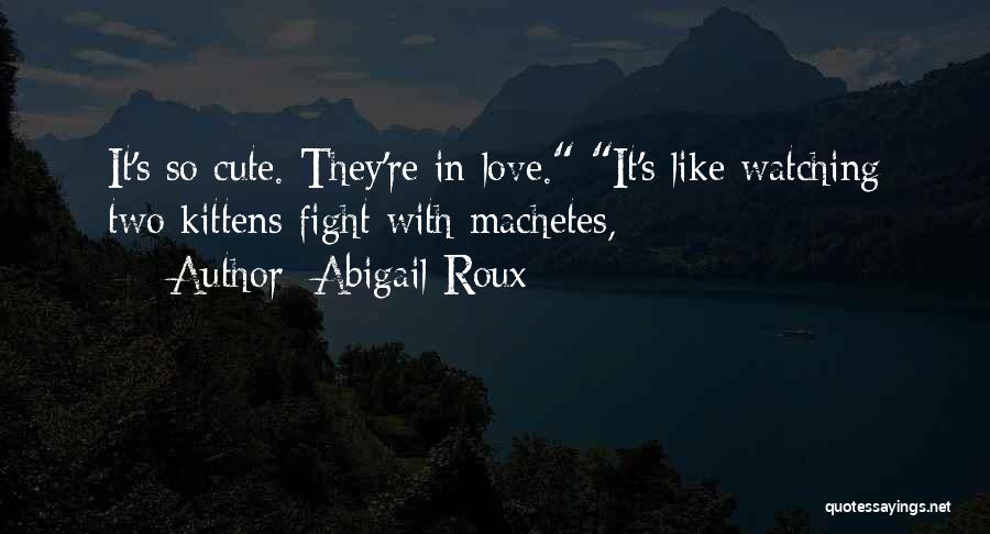 Cute Fight In Love Quotes By Abigail Roux