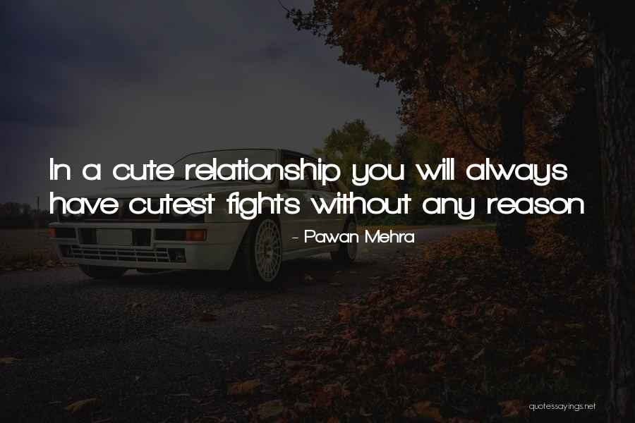 Cute Fights Quotes By Pawan Mehra