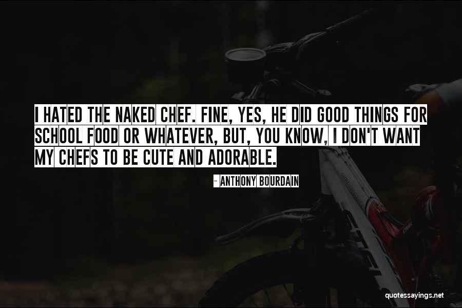 Cute Food Quotes By Anthony Bourdain