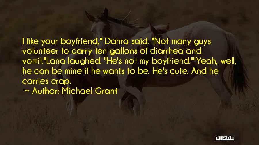 Cute For Boyfriend Quotes By Michael Grant