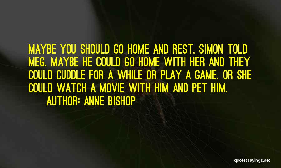 Cute For Her Quotes By Anne Bishop