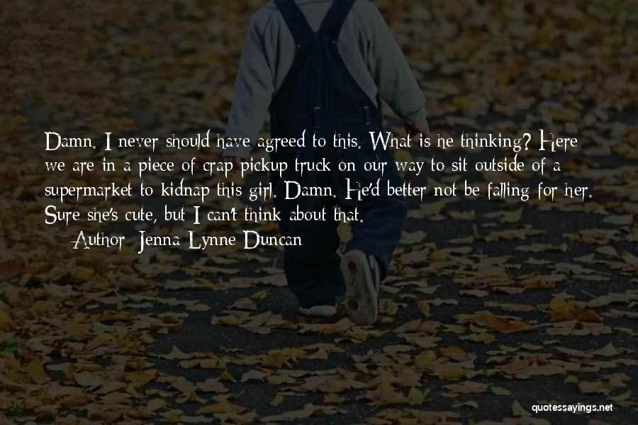 Cute For Her Quotes By Jenna-Lynne Duncan