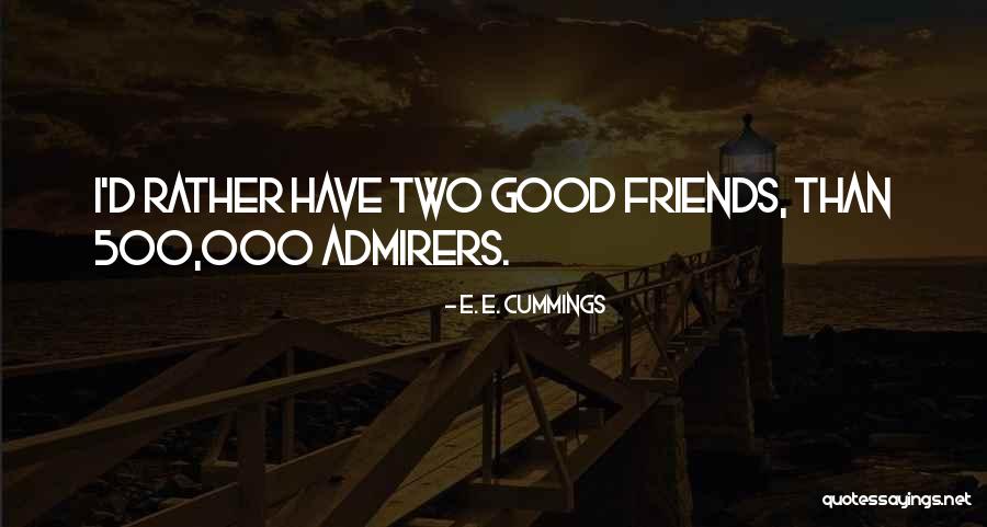 Cute Friends Quotes By E. E. Cummings