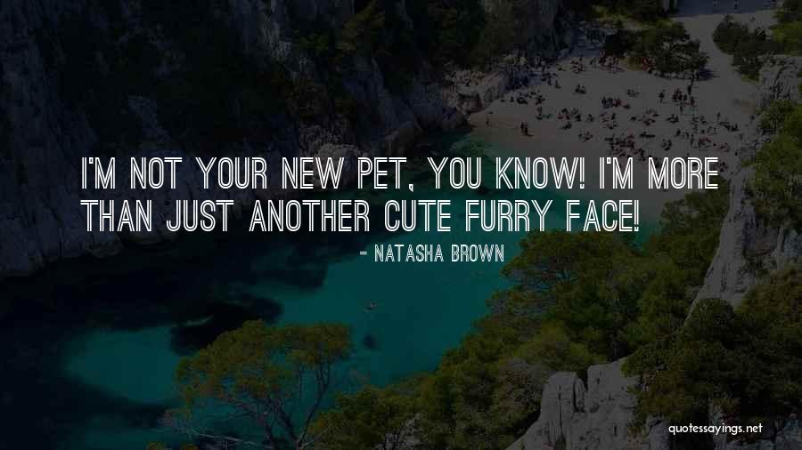 Cute Furry Quotes By Natasha Brown