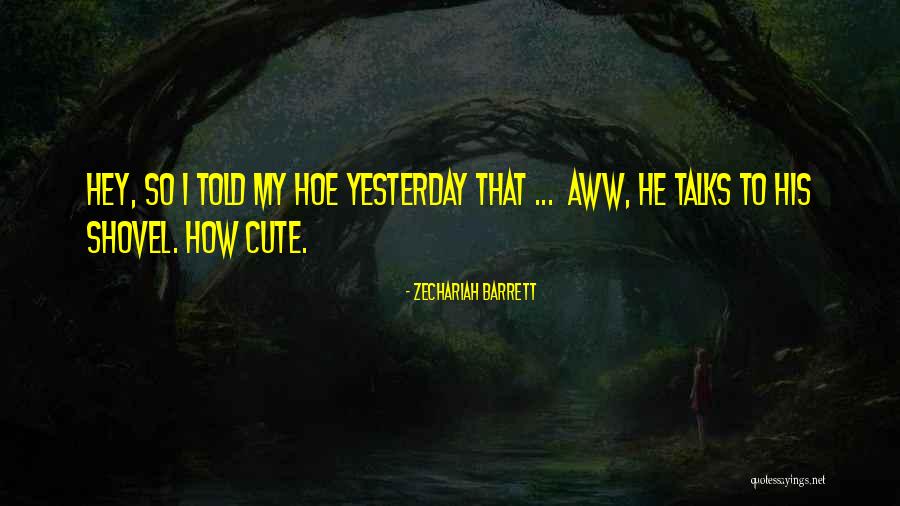 Cute Garden Quotes By Zechariah Barrett Cute Garden Quotes By Zechariah Barrett