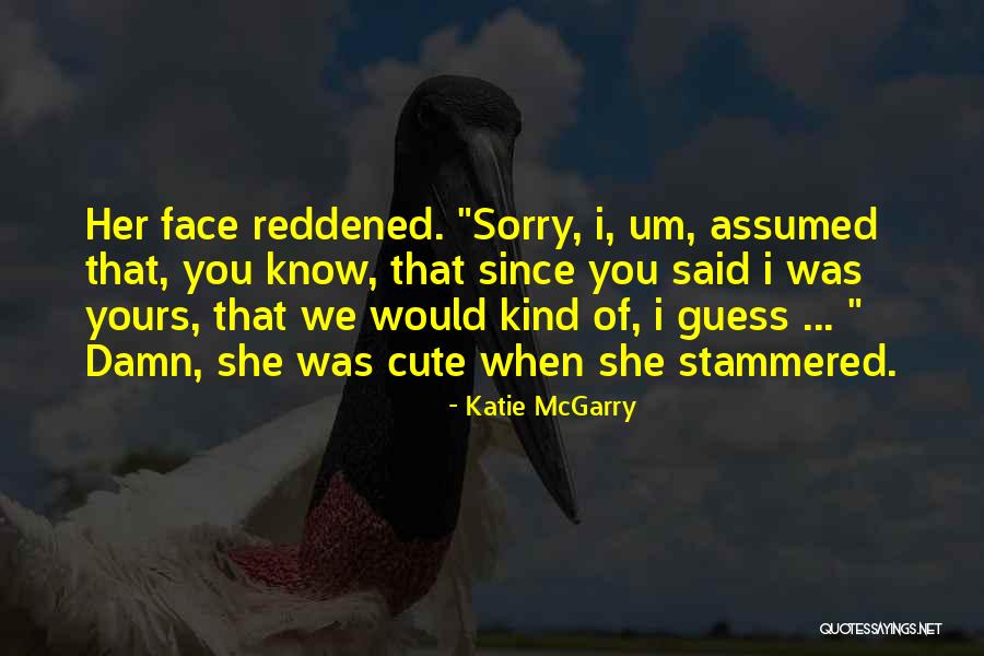 Cute Guess What Quotes By Katie McGarry Cute Guess What Quotes By Katie McGarry