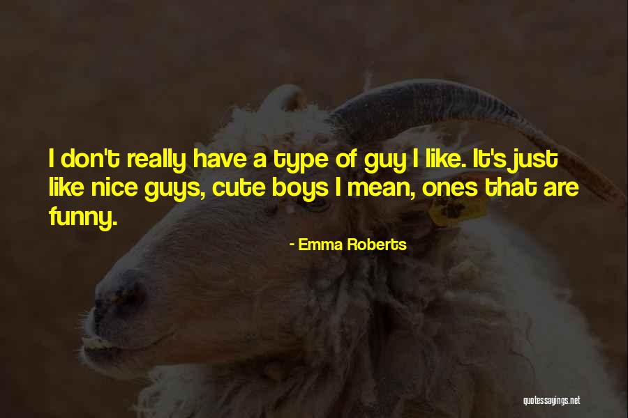 Cute Guys Quotes By Emma Roberts