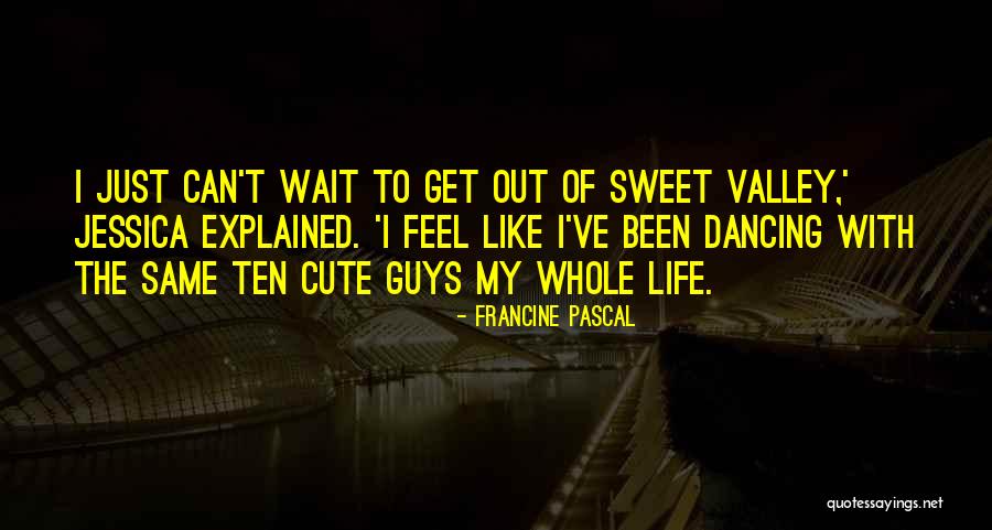 Cute Guys Quotes By Francine Pascal