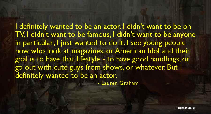 Cute Guys Quotes By Lauren Graham