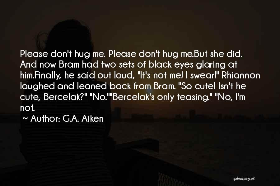 Cute Hug Quotes By G.A. Aiken