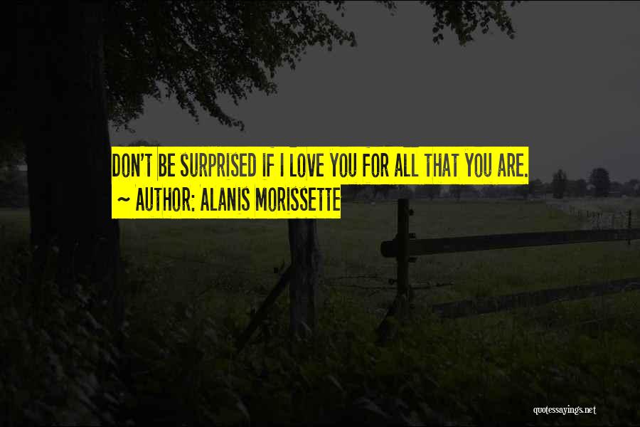 Cute I Love You Quotes By Alanis Morissette