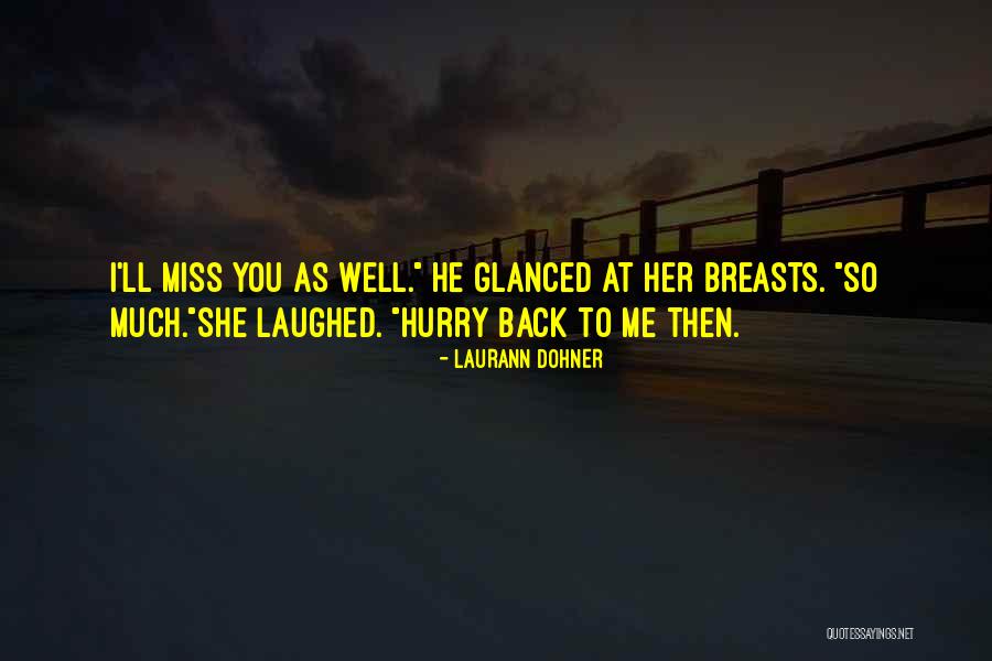 Cute I Miss You So Much Quotes By Laurann Dohner Cute I Miss You So Much Quotes By Laurann Dohner