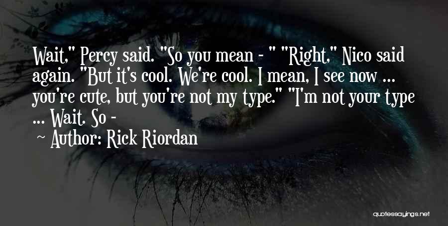 Cute I Will Wait For You Quotes By Rick Riordan