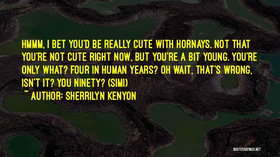Cute I Will Wait For You Quotes By Sherrilyn Kenyon
