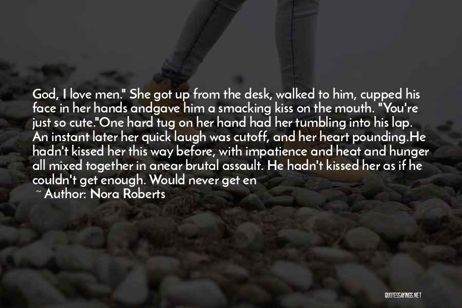 Cute I'm In Love With You Quotes By Nora Roberts