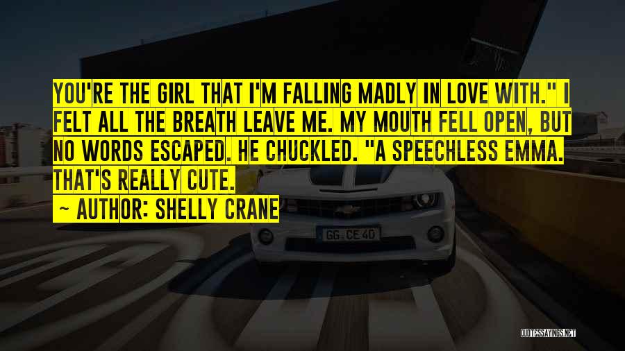 Cute I'm In Love With You Quotes By Shelly Crane