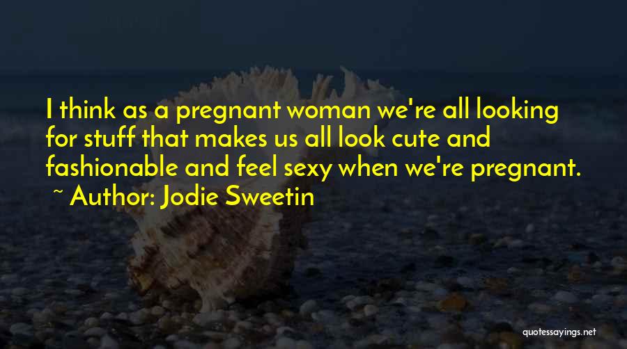 Cute I'm Pregnant Quotes By Jodie Sweetin
