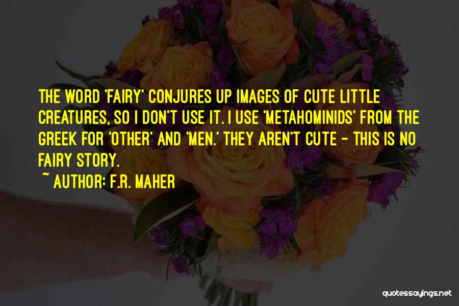 Cute Images With Quotes By F.R. Maher