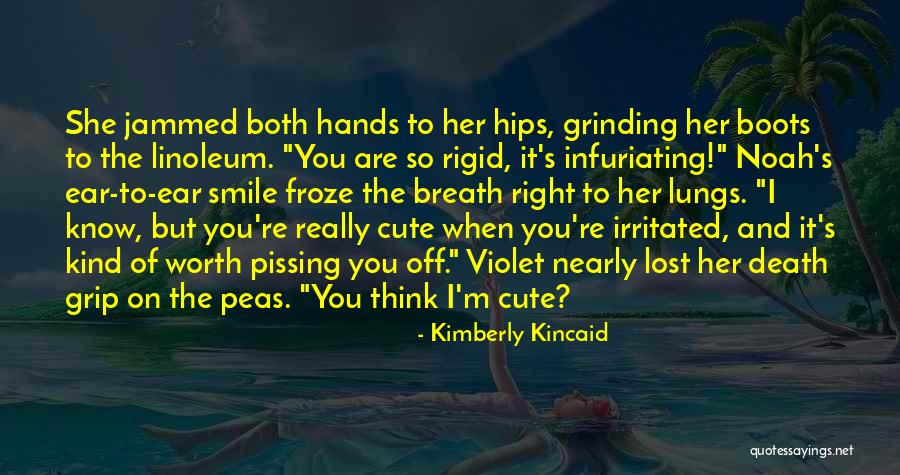Cute Irritated Quotes By Kimberly Kincaid Cute Irritated Quotes By Kimberly Kincaid