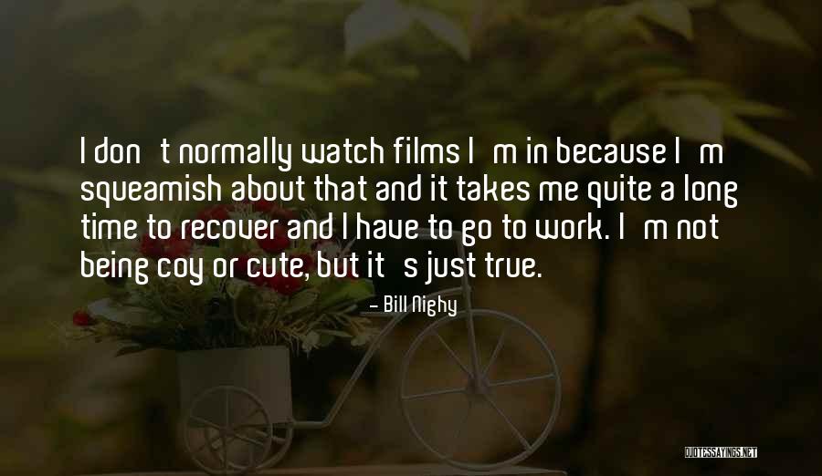 Cute Just Because Quotes By Bill Nighy Cute Just Because Quotes By Bill Nighy