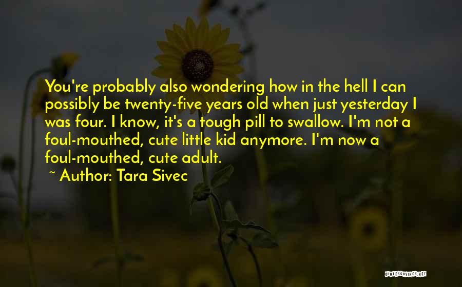 Cute Kid Quotes By Tara Sivec