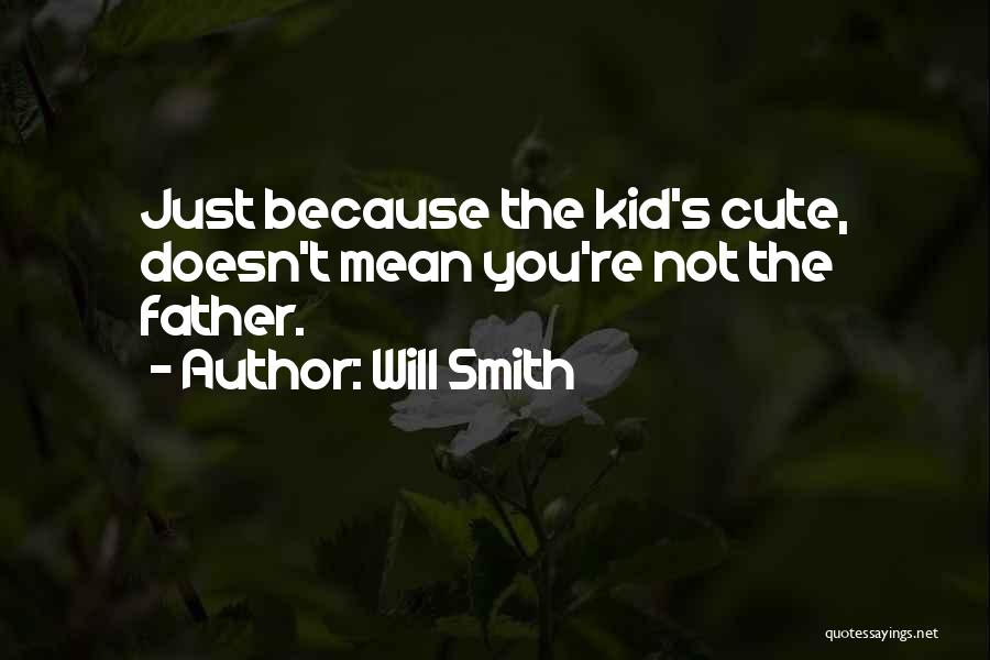 Cute Kid Quotes By Will Smith