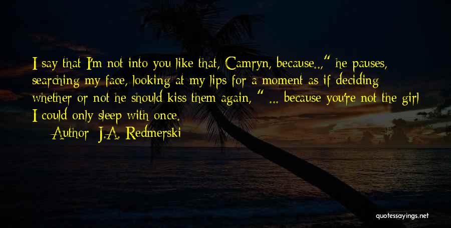 Cute Kiss Me Quotes By J.A. Redmerski