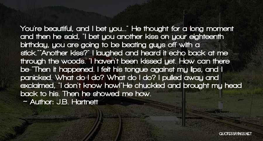 Cute Kiss Me Quotes By J.B. Hartnett