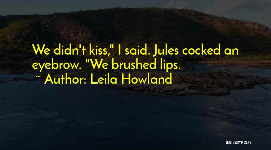 Cute Kiss Me Quotes By Leila Howland