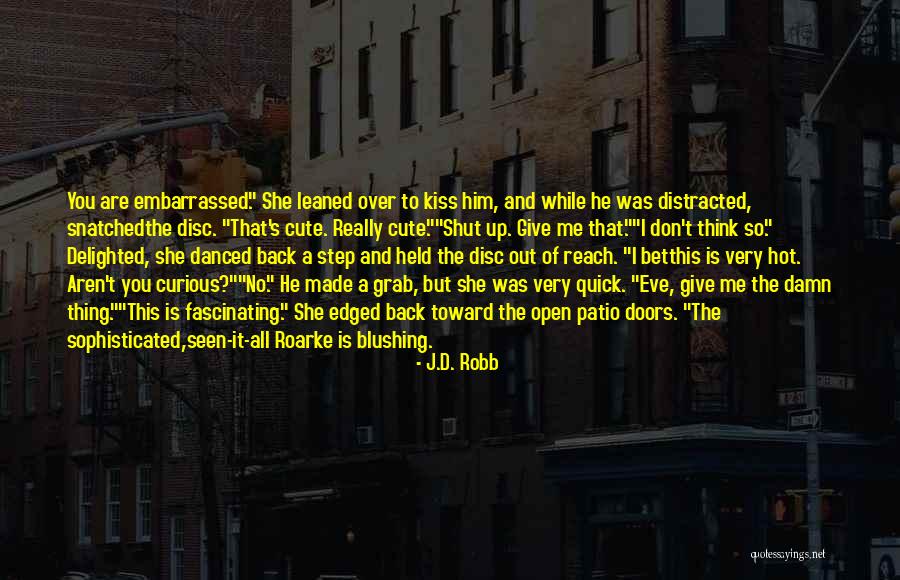 Cute Kiss Quotes By J.D. Robb Cute Kiss Quotes By J.D. Robb
