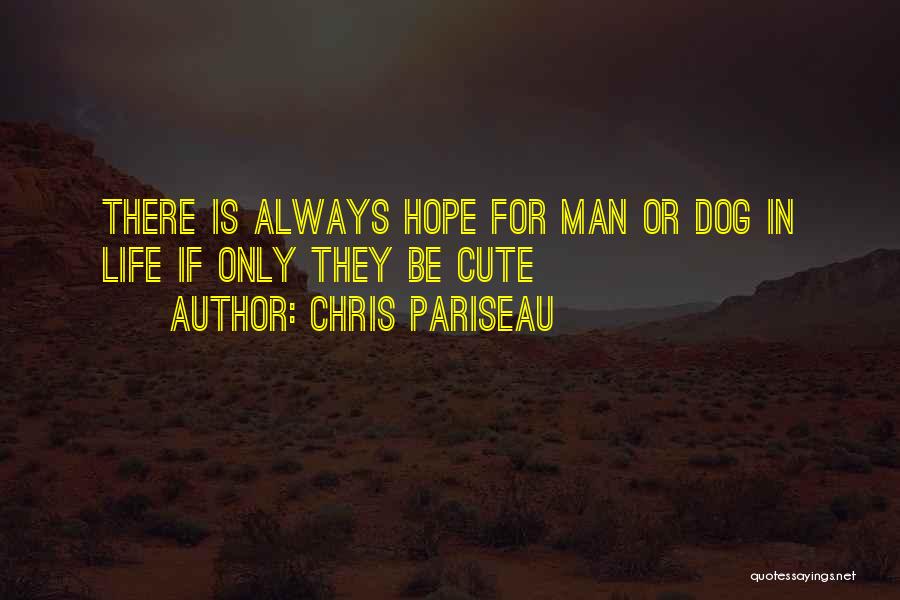 Cute Life And Love Quotes By Chris Pariseau
