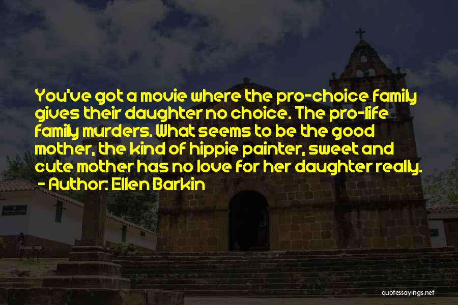 Cute Life And Love Quotes By Ellen Barkin