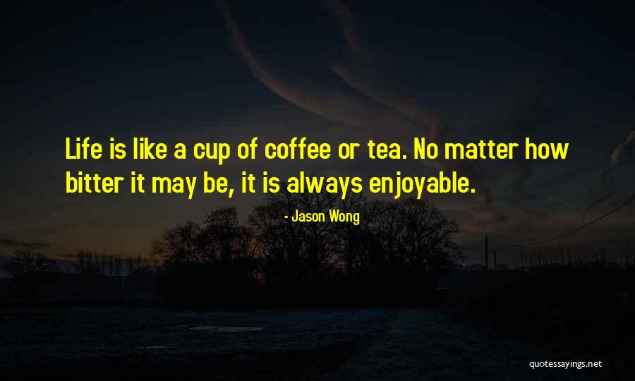 Cute Life Quotes By Jason Wong Cute Life Quotes By Jason Wong