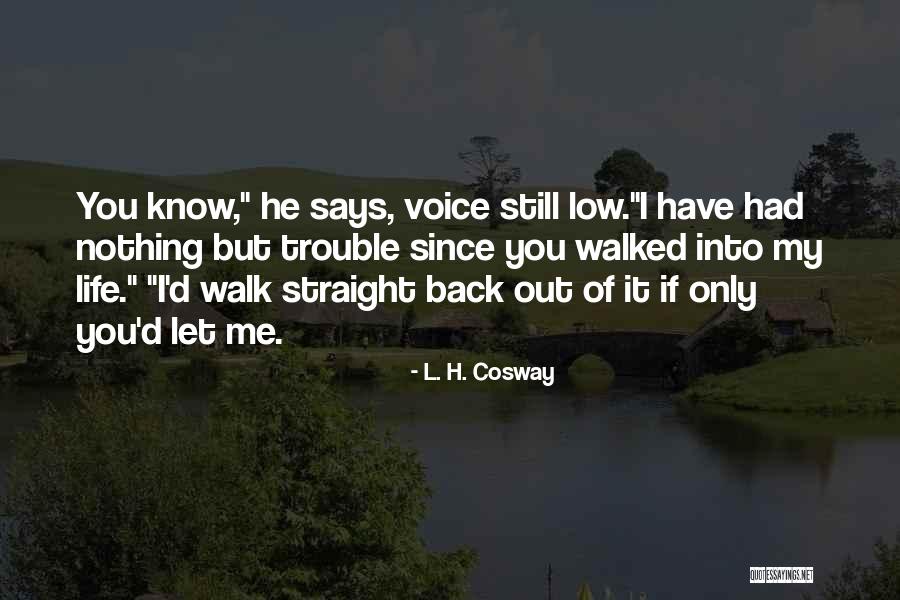Cute Life Quotes By L. H. Cosway Cute Life Quotes By L. H. Cosway