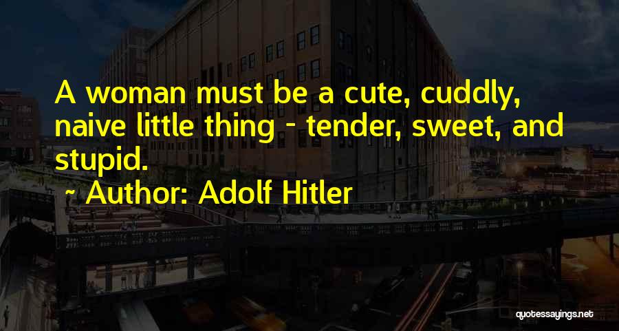 Cute Little Thing Quotes By Adolf Hitler