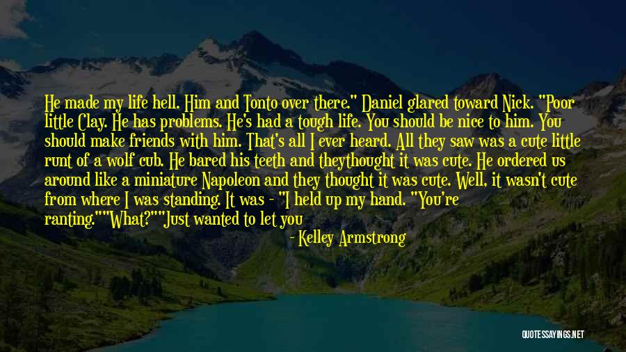 Cute Little Thing Quotes By Kelley Armstrong