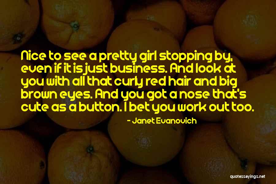 Cute Look Into My Eyes Quotes By Janet Evanovich Cute Look Into My Eyes Quotes By Janet Evanovich