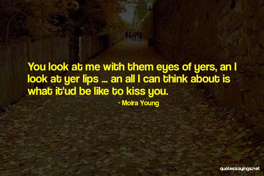 Cute Look Into My Eyes Quotes By Moira Young Cute Look Into My Eyes Quotes By Moira Young