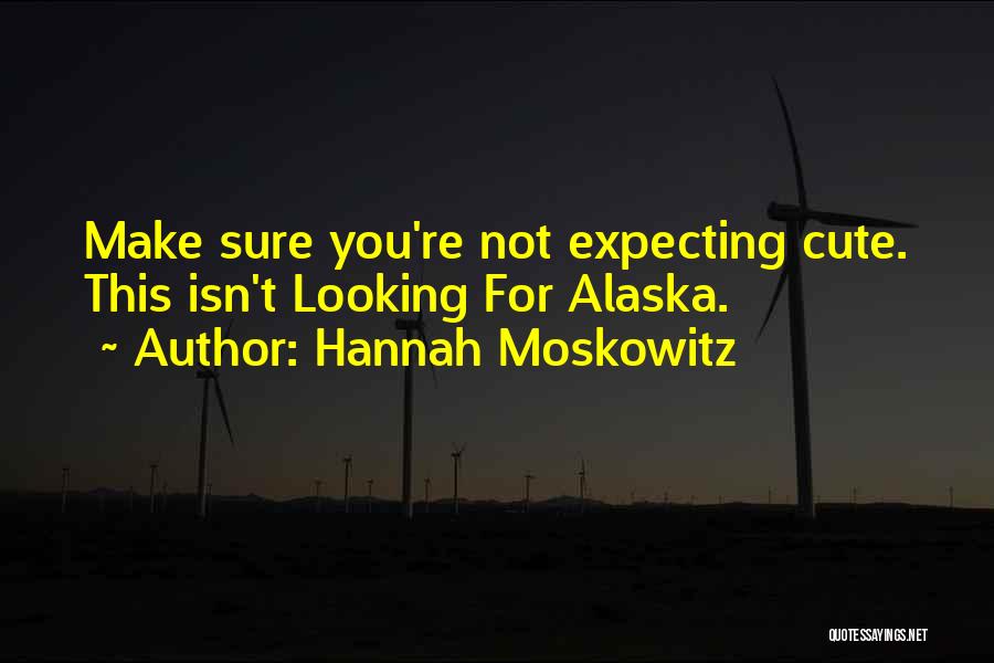 Cute Looking Quotes By Hannah Moskowitz