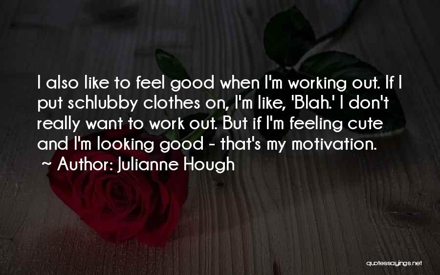 Cute Looking Quotes By Julianne Hough