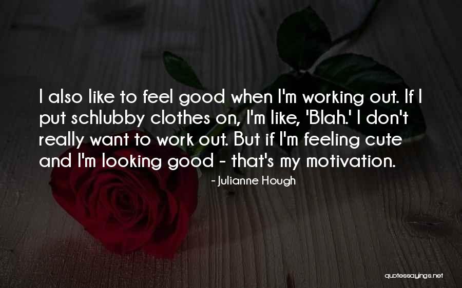 Cute Looking Quotes By Julianne Hough