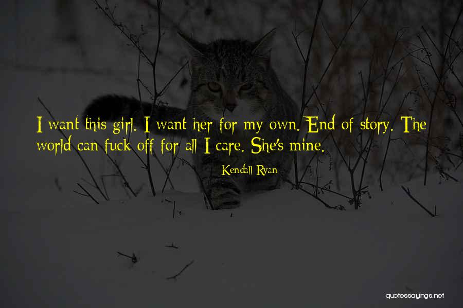 Cute Love Her Quotes By Kendall Ryan Cute Love Her Quotes By Kendall Ryan