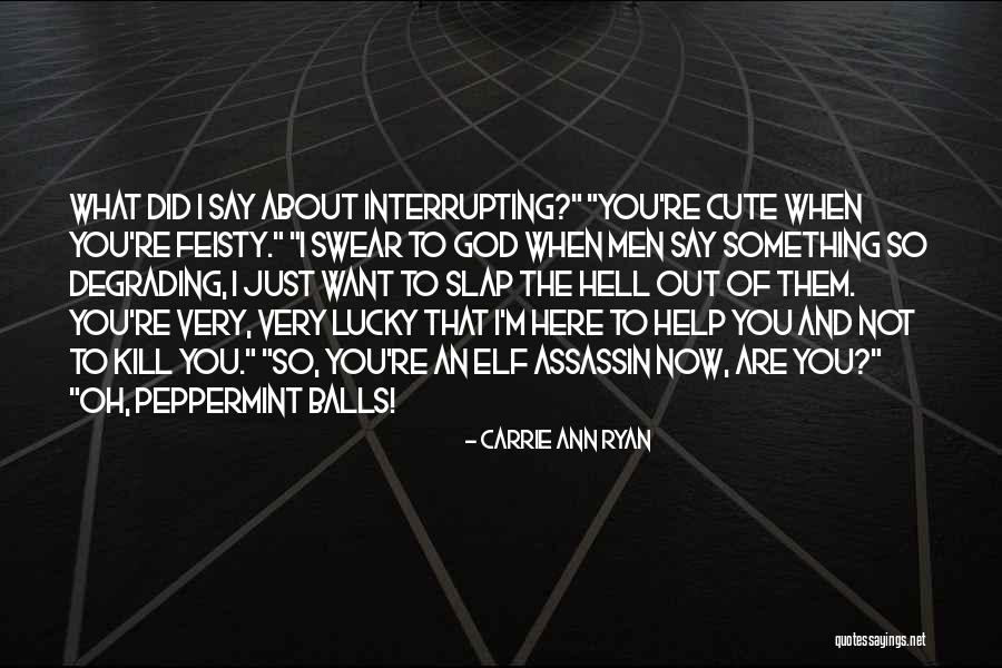 Cute Lucky Quotes By Carrie Ann Ryan Cute Lucky Quotes By Carrie Ann Ryan